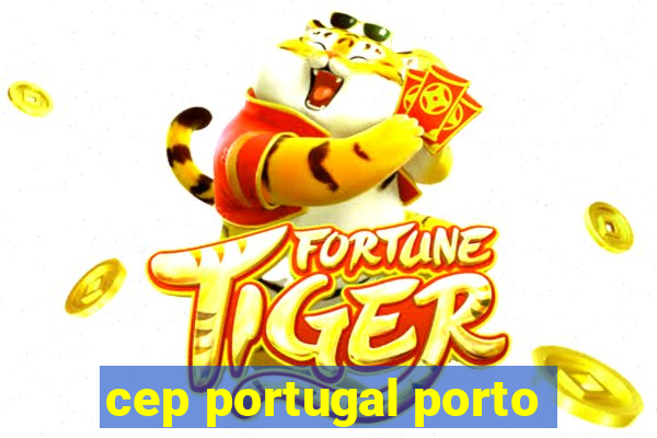 cep portugal porto